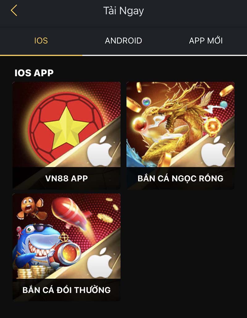 Người chơi chọn “ Thiết bị IOS” => Vn88 App, Bắn cá đổi thưởng hoặc bắn cá ngọc rồng.