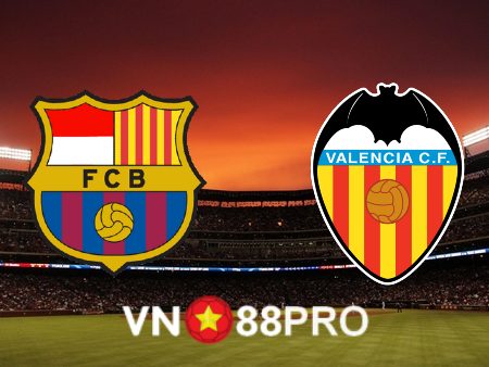 Soi kèo nhà cái bóng đá: Barcelona vs Valencia – 22h15 – 05/03/2023